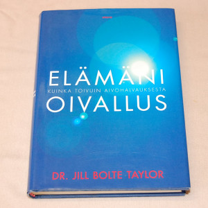 Dr. Jill Bolte Taylor Elämäni oivallus - kuinka toivuin aivohalvauksesta